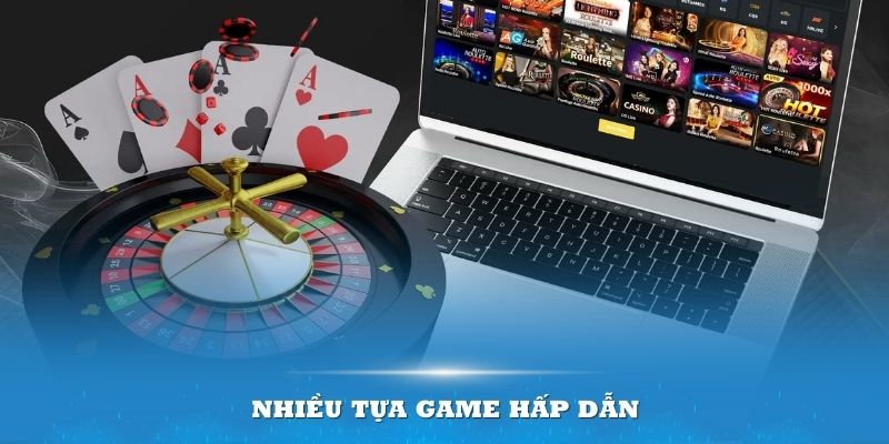 Tựa game nào sẽ cuốn hút và dễ ăn nhất?