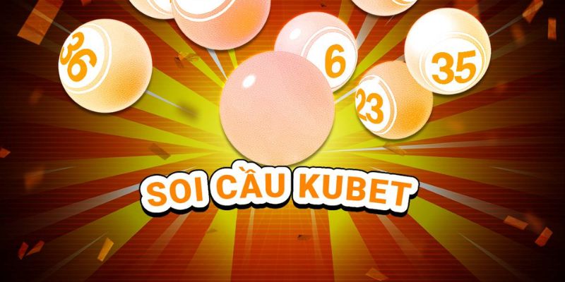 Tổng quan về soi cầu Kubet