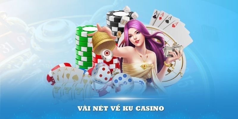 Ku casino là loại hình rất được các nhà cái trau chuốt và phát triển 